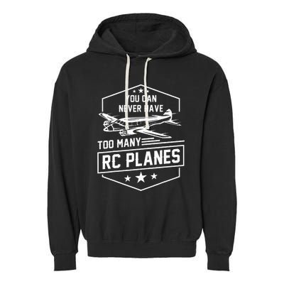 You Can Never Have Too Many Rc Planes Airplane Hobbyist Gift Garment-Dyed Fleece Hoodie