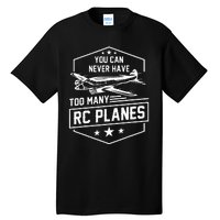 You Can Never Have Too Many Rc Planes Airplane Hobbyist Gift Tall T-Shirt