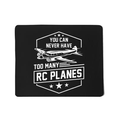 You Can Never Have Too Many Rc Planes Airplane Hobbyist Gift Mousepad