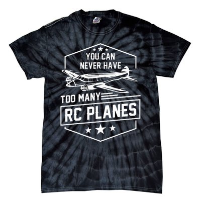 You Can Never Have Too Many Rc Planes Airplane Hobbyist Gift Tie-Dye T-Shirt