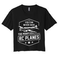 You Can Never Have Too Many Rc Planes Airplane Hobbyist Gift Women's Crop Top Tee