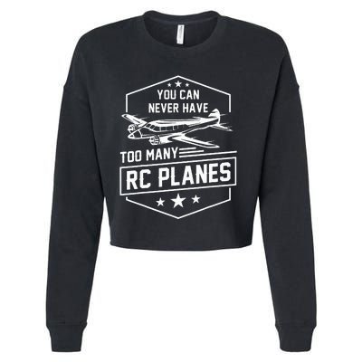 You Can Never Have Too Many Rc Planes Airplane Hobbyist Gift Cropped Pullover Crew