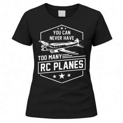 You Can Never Have Too Many Rc Planes Airplane Hobbyist Gift Women's T-Shirt