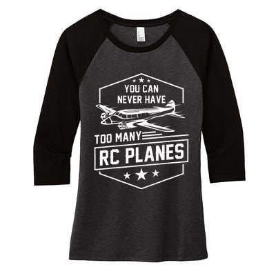 You Can Never Have Too Many Rc Planes Airplane Hobbyist Gift Women's Tri-Blend 3/4-Sleeve Raglan Shirt