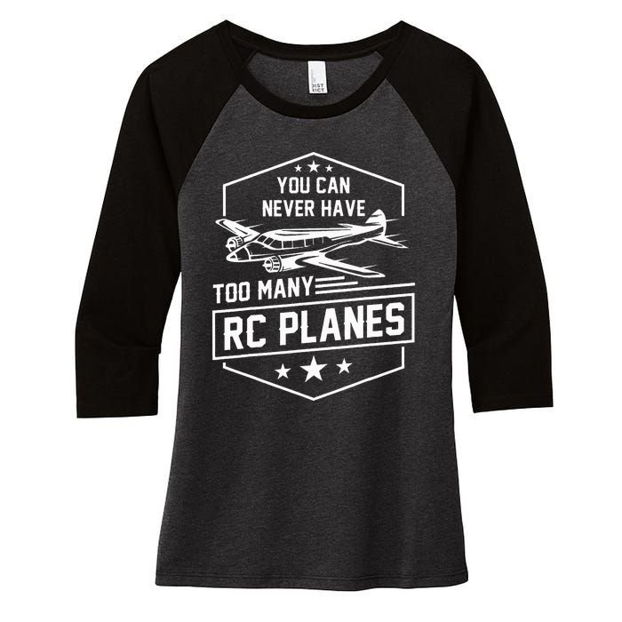 You Can Never Have Too Many Rc Planes Airplane Hobbyist Gift Women's Tri-Blend 3/4-Sleeve Raglan Shirt