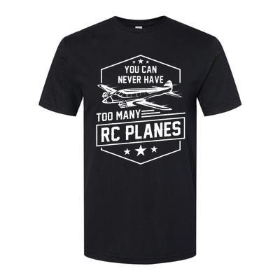 You Can Never Have Too Many Rc Planes Airplane Hobbyist Gift Softstyle CVC T-Shirt