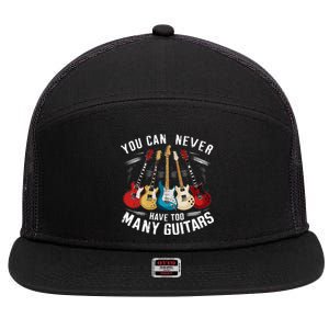 You Can Never Have Too Many Guitars Music Guitar 7 Panel Mesh Trucker Snapback Hat