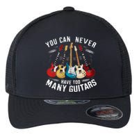 You Can Never Have Too Many Guitars Music Guitar Flexfit Unipanel Trucker Cap