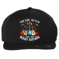 You Can Never Have Too Many Guitars Music Guitar Wool Snapback Cap