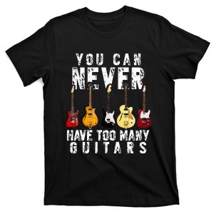 You Can Never Have Too Many Guitars Music T-Shirt