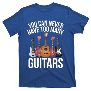 You Can Never Have Too Y Guitars Gift Great Gift T-Shirt