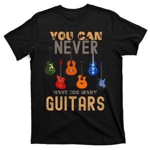 You Can Never Have Too Many Guitars Music Funny T-Shirt