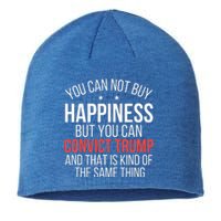 You Can Not Buy Happiness But You Can Convict Trump Sustainable Beanie