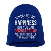 You Can Not Buy Happiness But You Can Convict Trump Short Acrylic Beanie