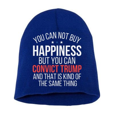 You Can Not Buy Happiness But You Can Convict Trump Short Acrylic Beanie