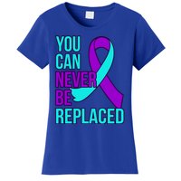 You Can Never Be Replaced Suicide Awareness Support Graphic Gift Women's T-Shirt