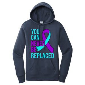 You Can Never Be Replaced Suicide Awareness Support Graphic Gift Women's Pullover Hoodie