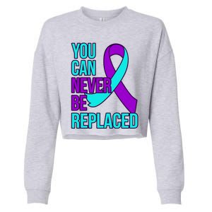 You Can Never Be Replaced Suicide Awareness Support Graphic Gift Cropped Pullover Crew