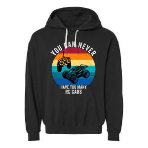 You Can Never Have Too Many Rc Cars Garment-Dyed Fleece Hoodie