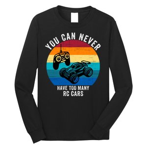 You Can Never Have Too Many Rc Cars Long Sleeve Shirt