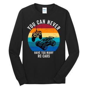 You Can Never Have Too Many Rc Cars Tall Long Sleeve T-Shirt