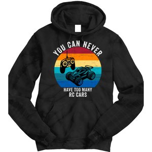 You Can Never Have Too Many Rc Cars Tie Dye Hoodie