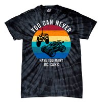 You Can Never Have Too Many Rc Cars Tie-Dye T-Shirt