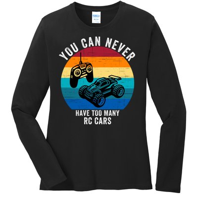 You Can Never Have Too Many Rc Cars Ladies Long Sleeve Shirt