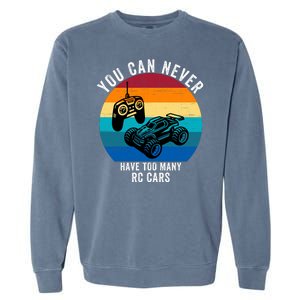 You Can Never Have Too Many Rc Cars Garment-Dyed Sweatshirt