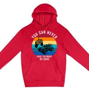 You Can Never Have Too Many Rc Cars Premium Pullover Hoodie