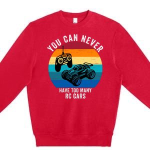 You Can Never Have Too Many Rc Cars Premium Crewneck Sweatshirt