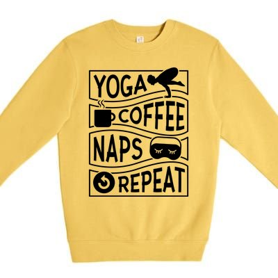 Yoga Coffee Naps Repeat I Like Coffee Who Loves Coffee Gift Premium Crewneck Sweatshirt