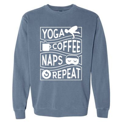 Yoga Coffee Naps Repeat I Like Coffee Who Loves Coffee Gift Garment-Dyed Sweatshirt