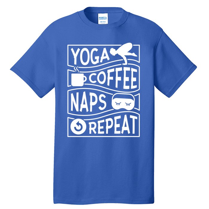 Yoga Coffee Naps Repeat I Like Coffee Who Loves Coffee Gift Tall T-Shirt