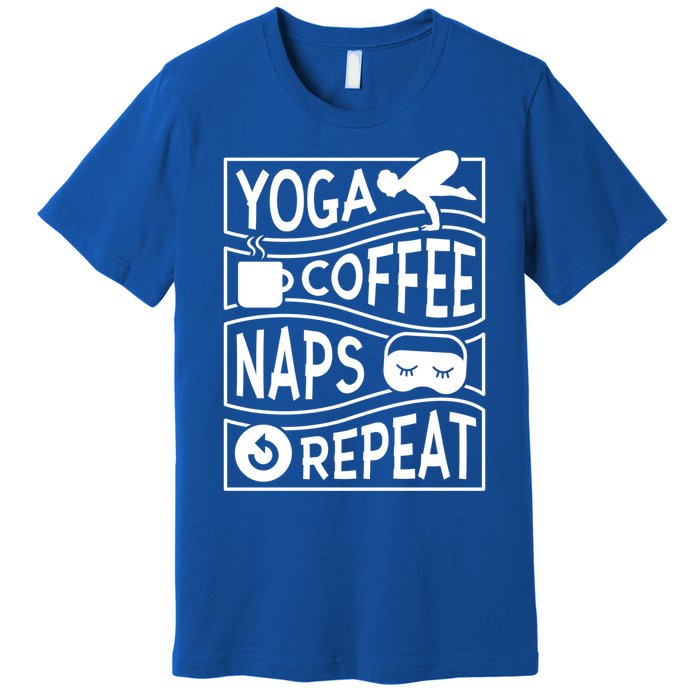 Yoga Coffee Naps Repeat I Like Coffee Who Loves Coffee Gift Premium T-Shirt