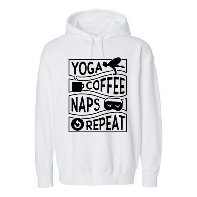 Yoga Coffee Naps Repeat I Like Coffee Who Loves Coffee Gift Garment-Dyed Fleece Hoodie