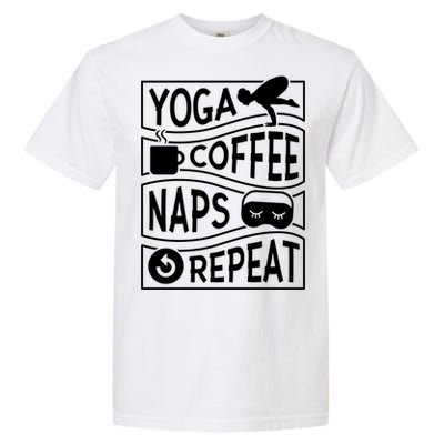 Yoga Coffee Naps Repeat I Like Coffee Who Loves Coffee Gift Garment-Dyed Heavyweight T-Shirt