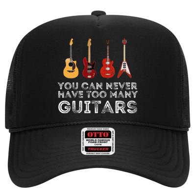 You Can Never Have Too Many Guitars Guitar Player Guitarist High Crown Mesh Back Trucker Hat