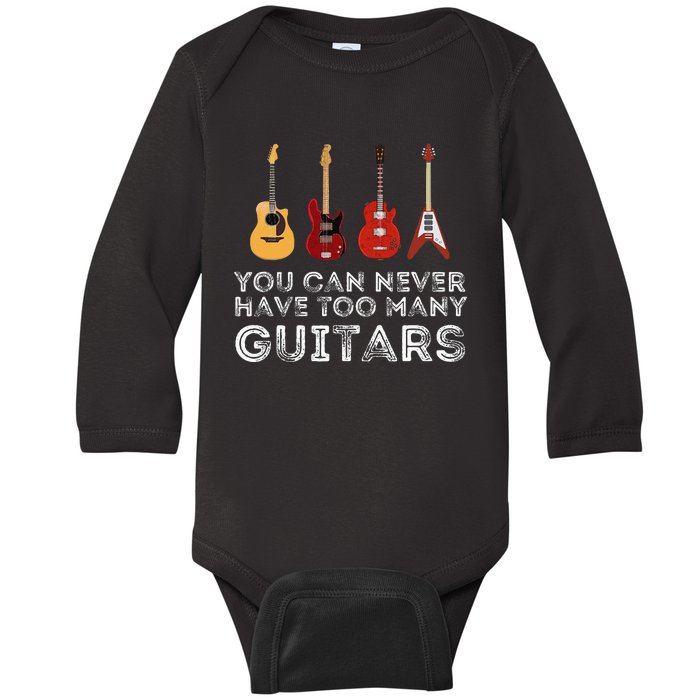 You Can Never Have Too Many Guitars Guitar Player Guitarist Baby Long Sleeve Bodysuit