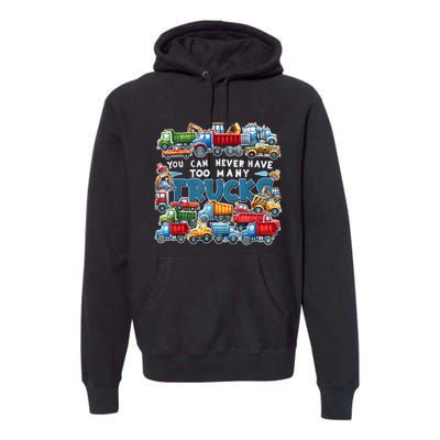 You Can Never Have Too Many Trucks Construction Trucks Boy Premium Hoodie