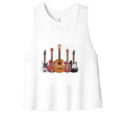 You Can Never Have Too Many Guitars Gift Cool Gift Women's Racerback Cropped Tank