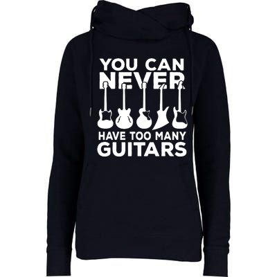 You Can Never Have Too Many Guitars Music Gift Womens Funnel Neck Pullover Hood