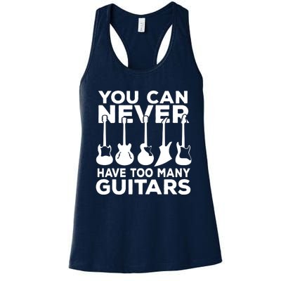 You Can Never Have Too Many Guitars Music Gift Women's Racerback Tank