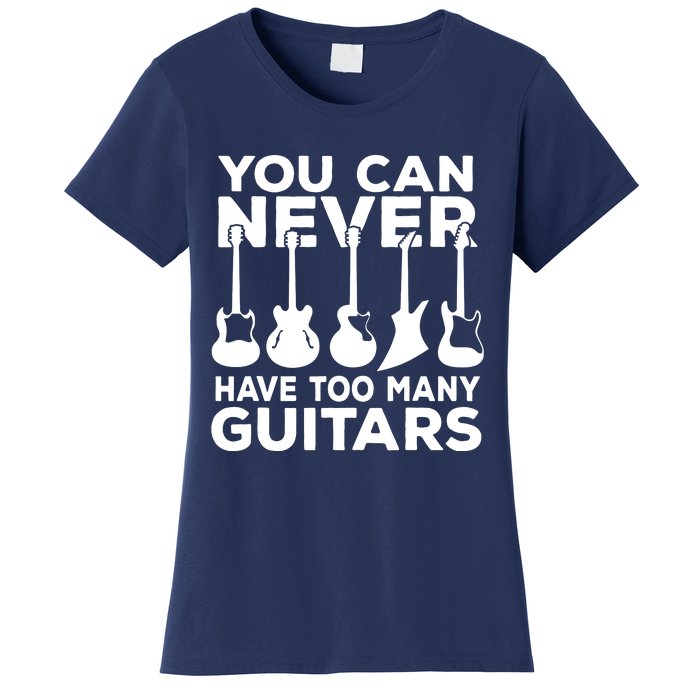 You Can Never Have Too Many Guitars Music Gift Women's T-Shirt