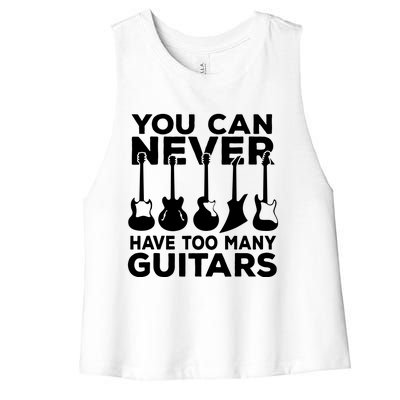 You Can Never Have Too Many Guitars Music Gift Women's Racerback Cropped Tank