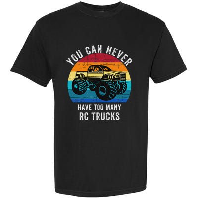 You Can Never Have Too Many Rc Trucks Remote Control Vehicle Garment-Dyed Heavyweight T-Shirt