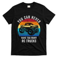 You Can Never Have Too Many Rc Trucks Remote Control Vehicle T-Shirt