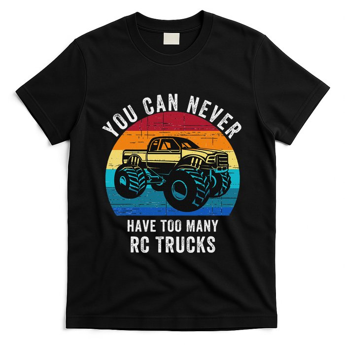 You Can Never Have Too Many Rc Trucks Remote Control Vehicle T-Shirt