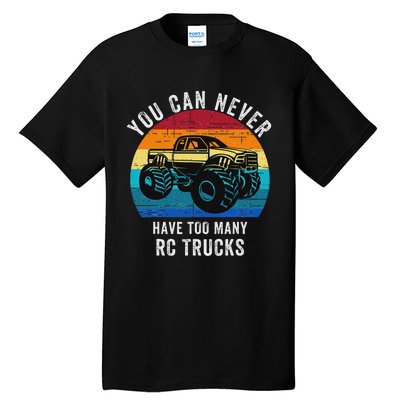 You Can Never Have Too Many Rc Trucks Remote Control Vehicle Tall T-Shirt