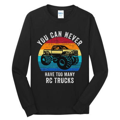 You Can Never Have Too Many Rc Trucks Remote Control Vehicle Tall Long Sleeve T-Shirt